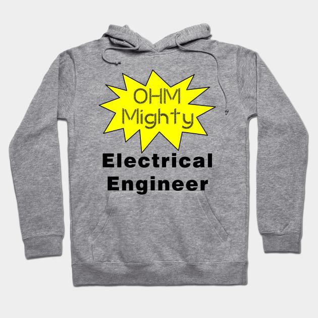 Ohm Mighty Electrical Engineer Hoodie by Barthol Graphics